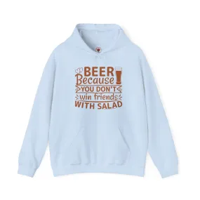 Beer Because You Don't Win Friends With Salad Hooded Sweatshirt